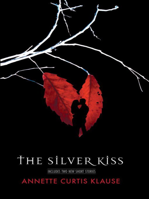 Title details for The Silver Kiss by Annette Curtis Klause - Available